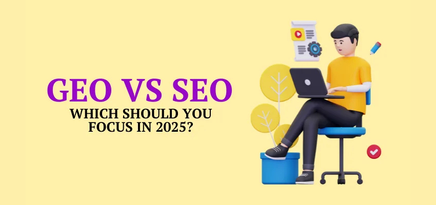 GEO vs. SEO Which Should You Focus in 2025