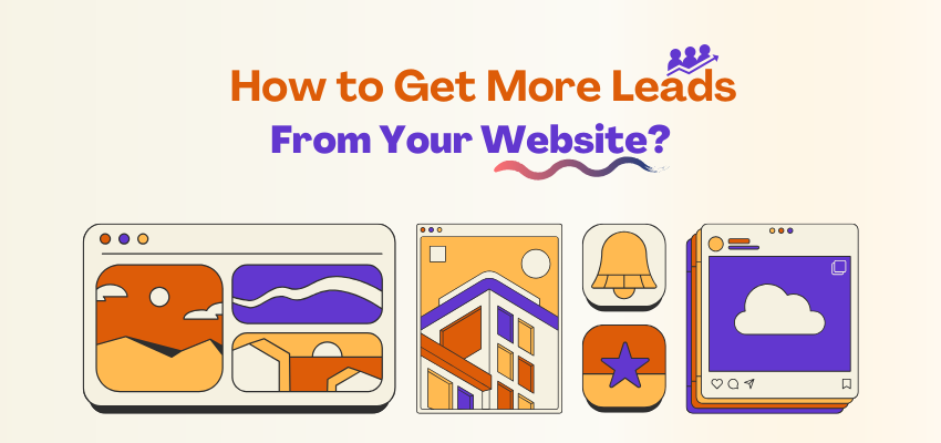 How to Get More Leads From Your Website