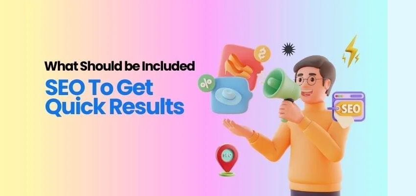 What Should be Included in SEO To Get Quick Results