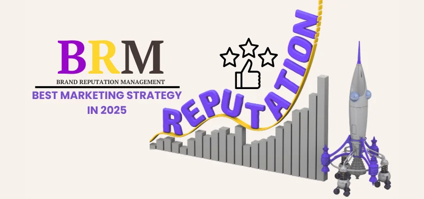 Why Brand Reputation Management Is Your Best Marketing Strategy in 2025