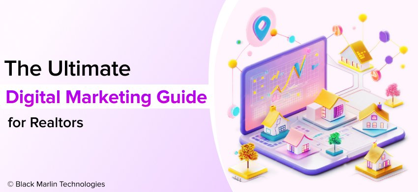 The Ultimate Digital Marketing Guide for Realtors