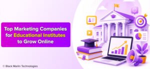 Top Marketing Companies for Educational Institutes to Grow Online