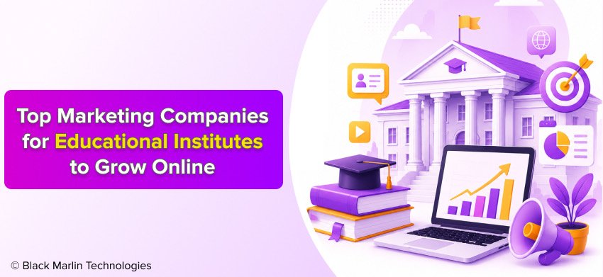 Top Marketing Companies for Educational Institutes to Grow Online