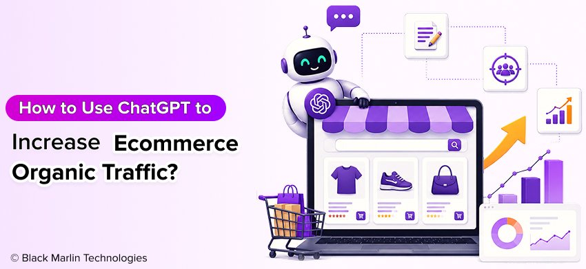 How to Use ChatGPT to Increase Ecommerce Organic Traffic